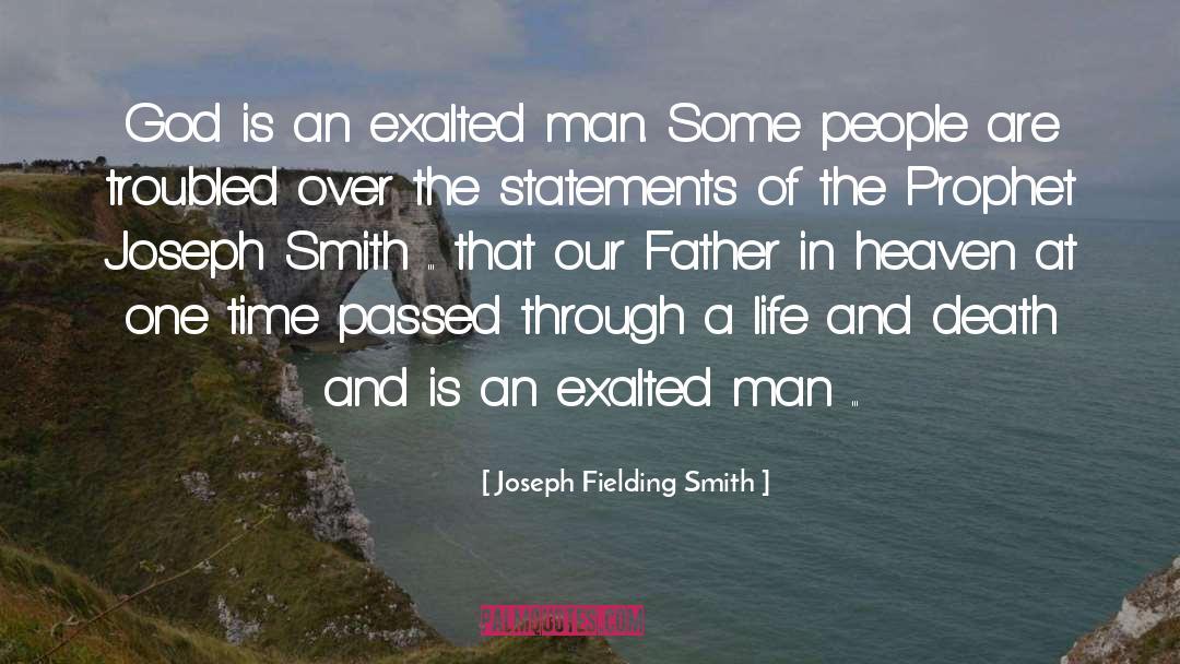 Joseph Fielding Smith Quotes: God is an exalted man.