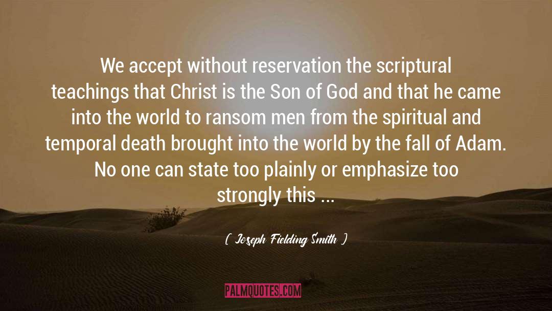 Joseph Fielding Smith Quotes: We accept without reservation the