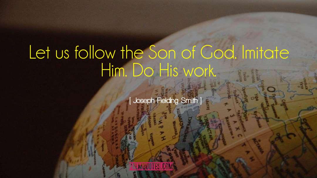 Joseph Fielding Smith Quotes: Let us follow the Son