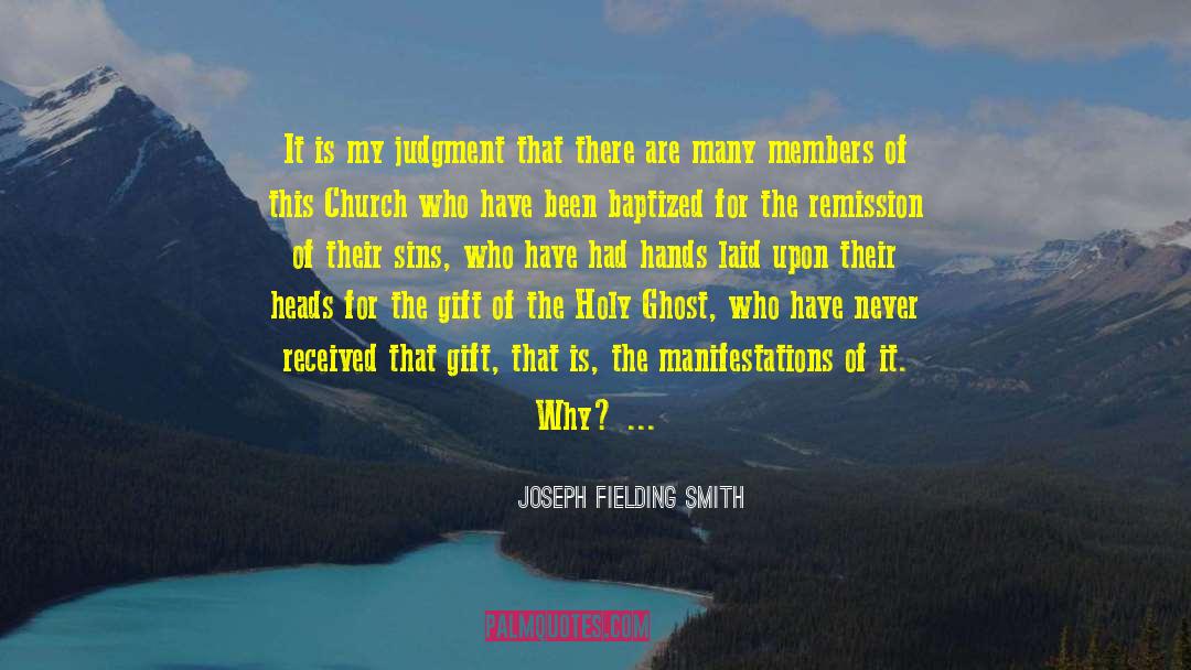 Joseph Fielding Smith Quotes: It is my judgment that
