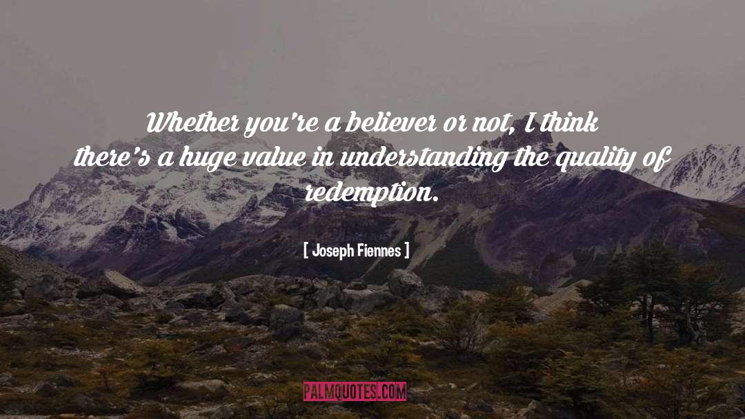 Joseph Fiennes Quotes: Whether you're a believer or