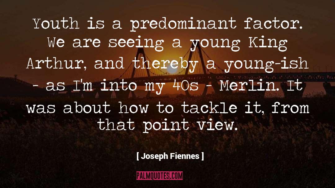Joseph Fiennes Quotes: Youth is a predominant factor.