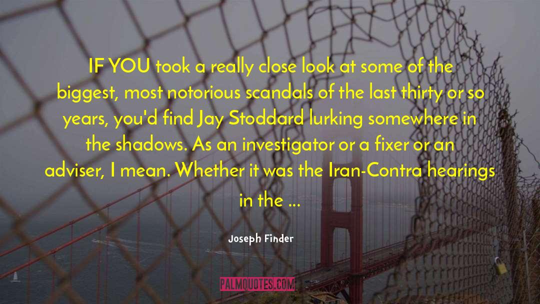 Joseph Finder Quotes: IF YOU took a really