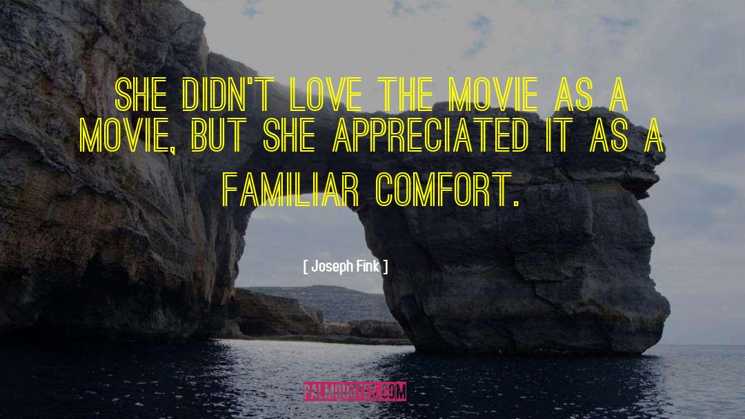 Joseph Fink Quotes: She didn't love the movie