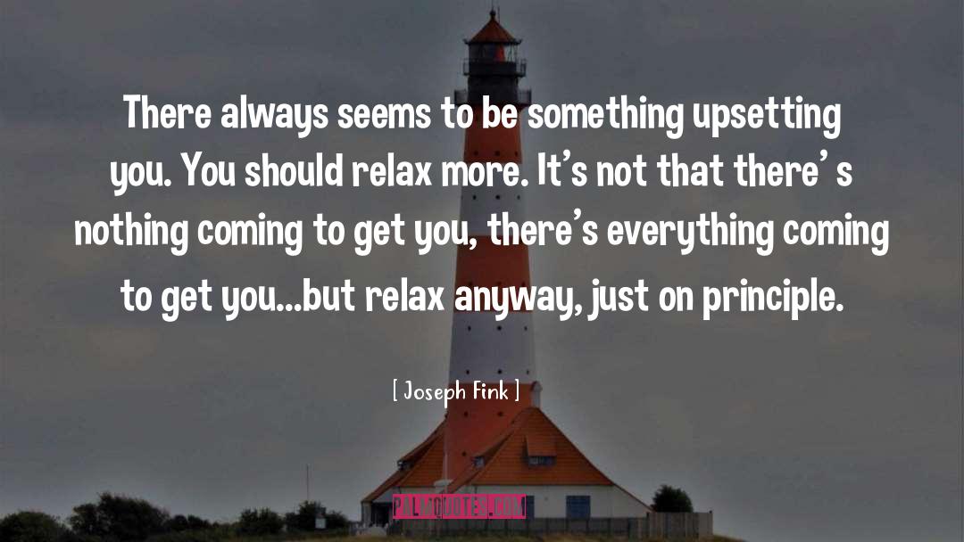 Joseph Fink Quotes: There always seems to be