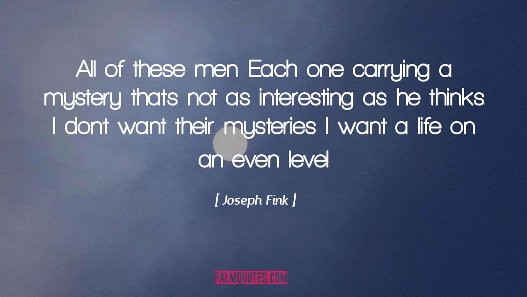 Joseph Fink Quotes: All of these men. Each