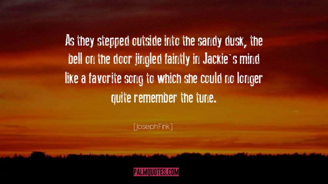 Joseph Fink Quotes: As they stepped outside into