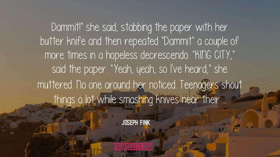 Joseph Fink Quotes: Dammit!
