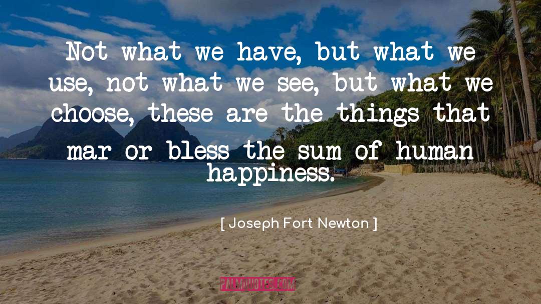 Joseph Fort Newton Quotes: Not what we have, but