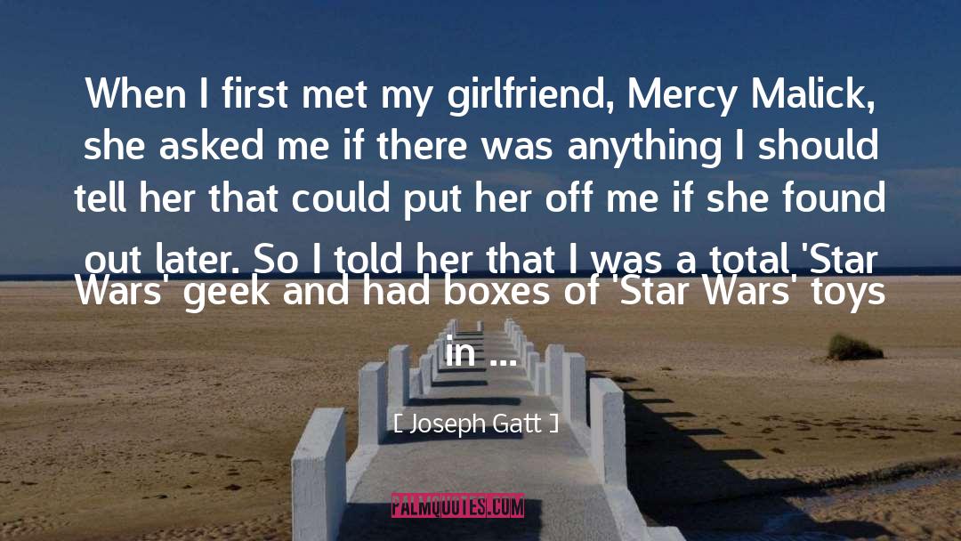 Joseph Gatt Quotes: When I first met my
