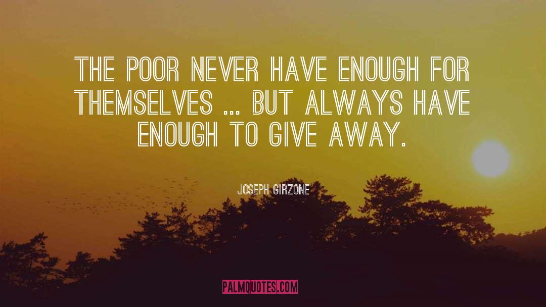 Joseph Girzone Quotes: The poor never have enough