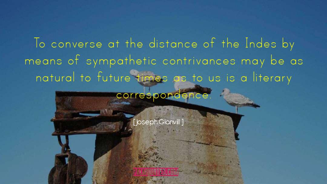 Joseph Glanvill Quotes: To converse at the distance