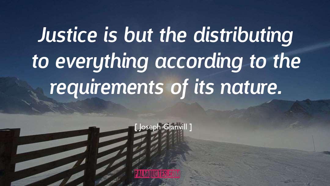 Joseph Glanvill Quotes: Justice is but the distributing