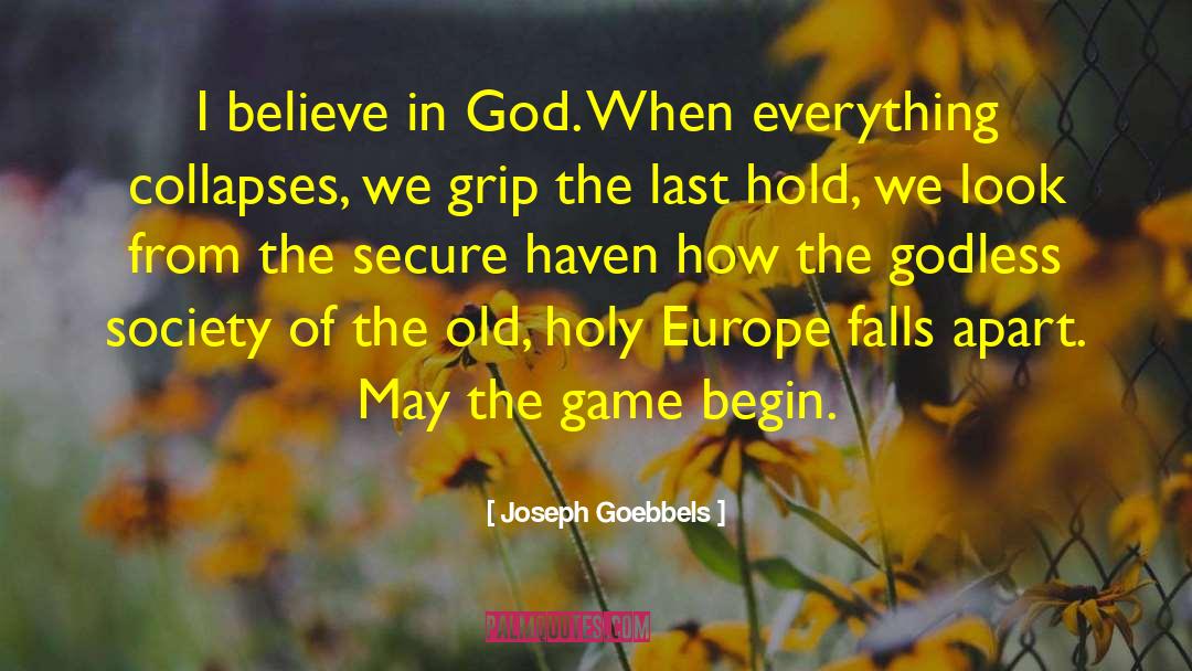 Joseph Goebbels Quotes: I believe in God. When