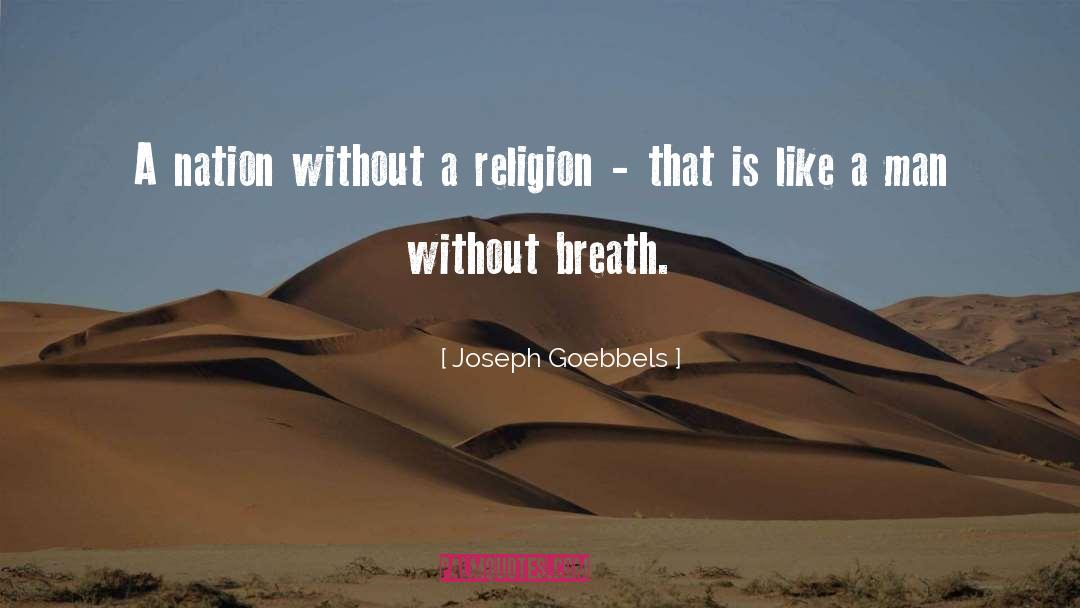 Joseph Goebbels Quotes: A nation without a religion