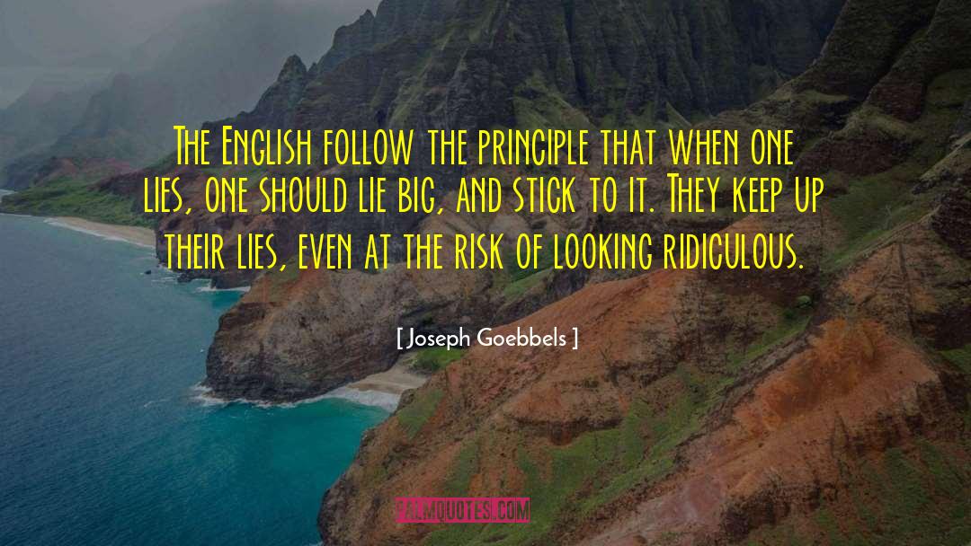 Joseph Goebbels Quotes: The English follow the principle