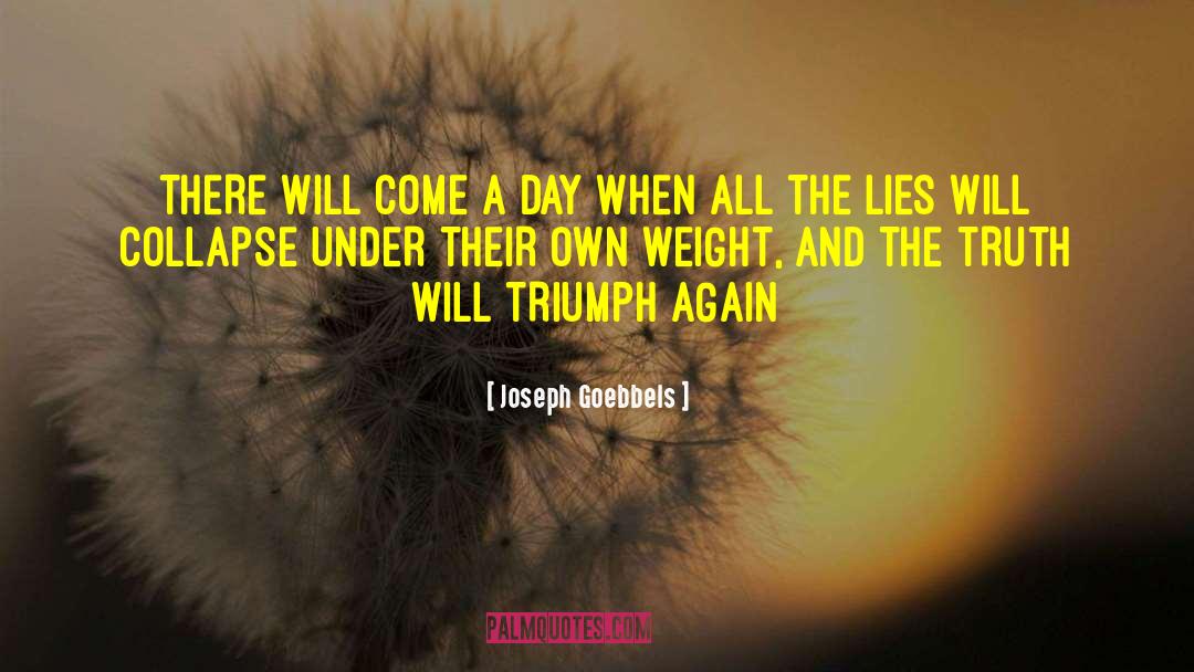 Joseph Goebbels Quotes: THERE WILL COME A DAY