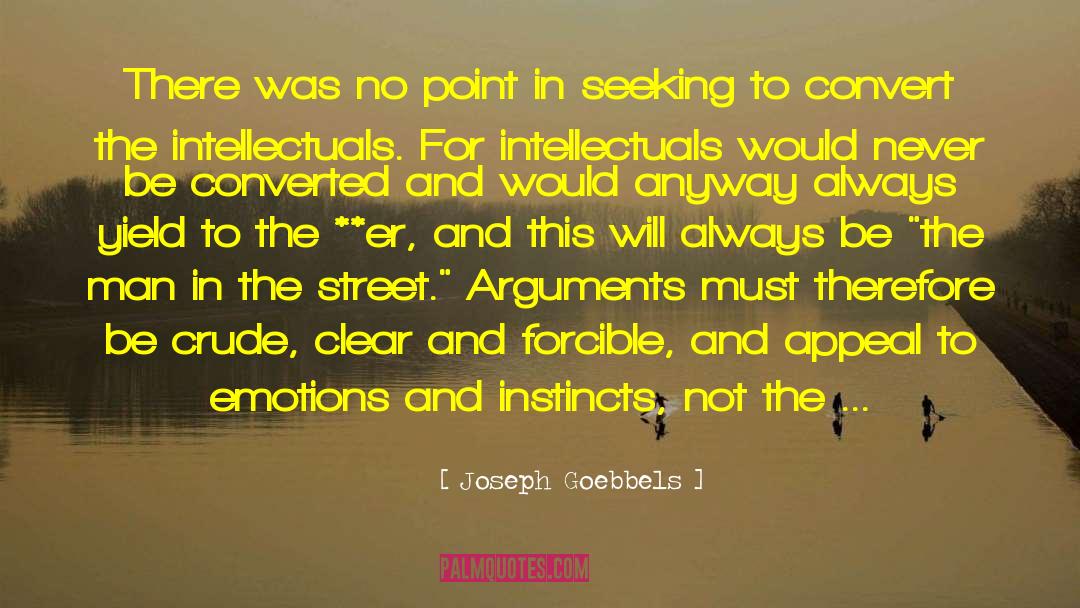 Joseph Goebbels Quotes: There was no point in