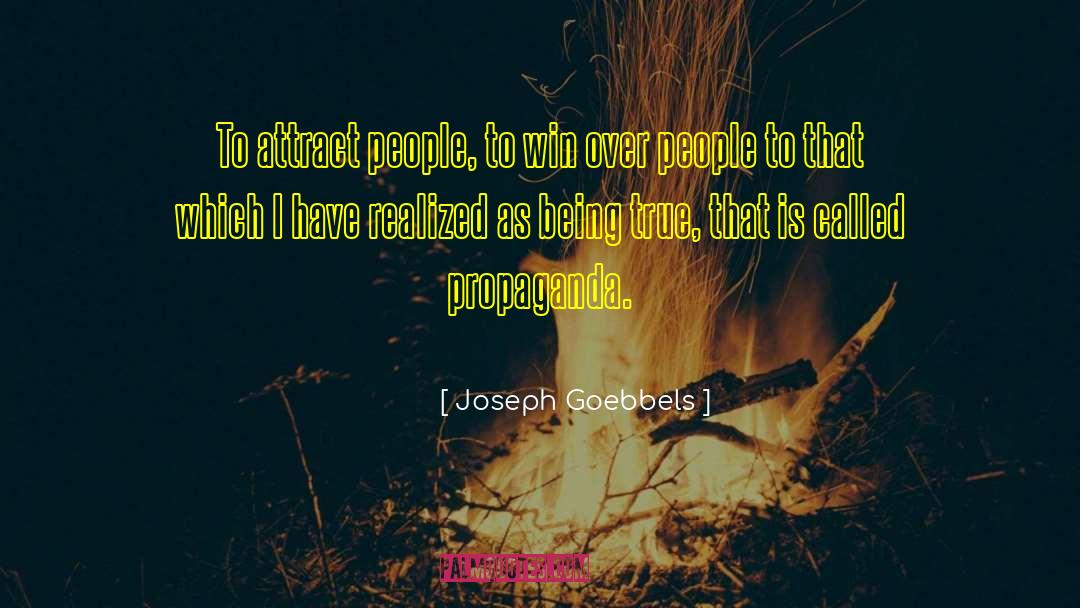 Joseph Goebbels Quotes: To attract people, to win