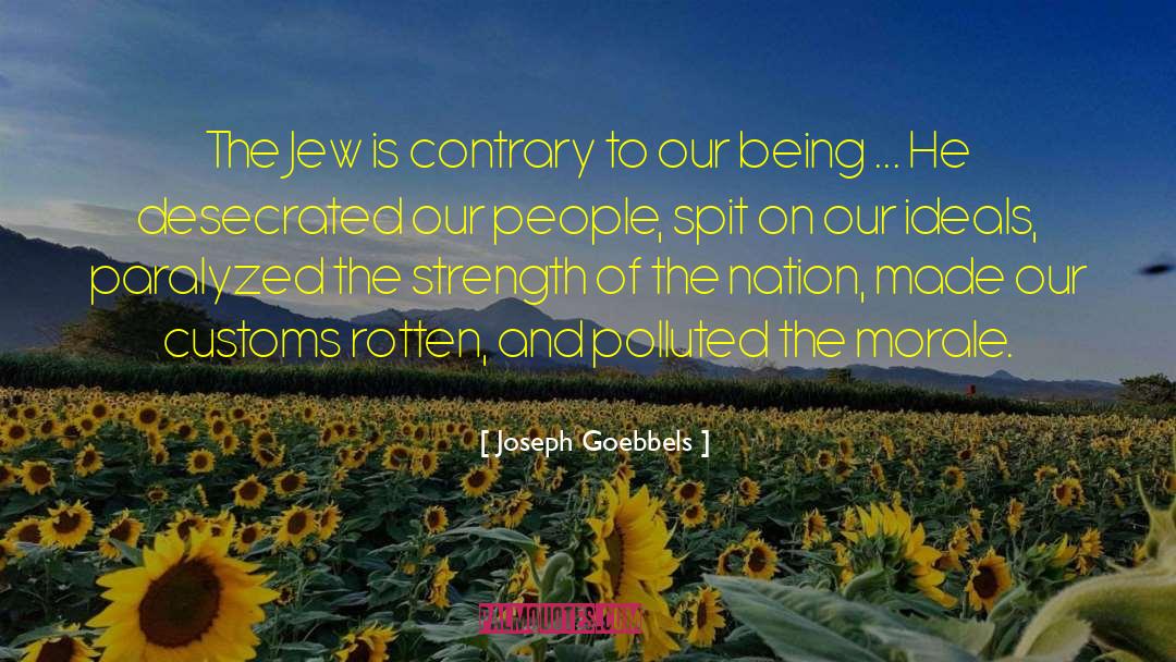 Joseph Goebbels Quotes: The Jew is contrary to