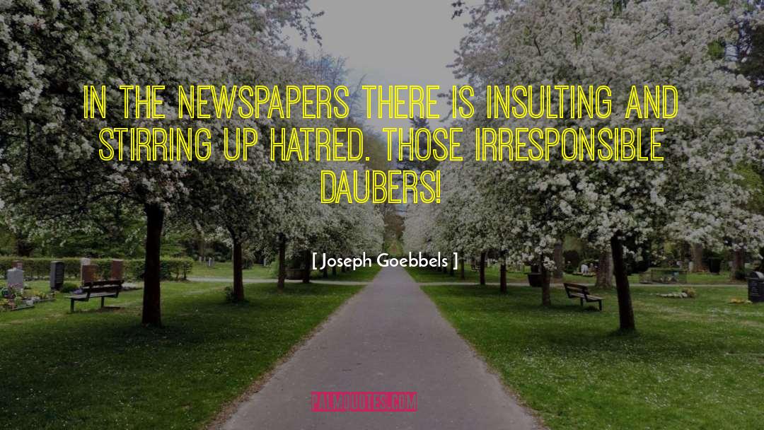 Joseph Goebbels Quotes: In the newspapers there is