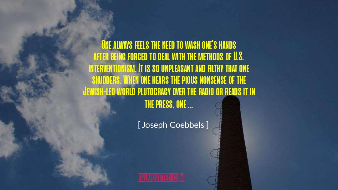 Joseph Goebbels Quotes: One always feels the need