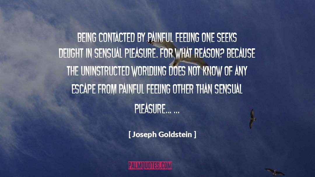 Joseph Goldstein Quotes: Being contacted by painful feeling