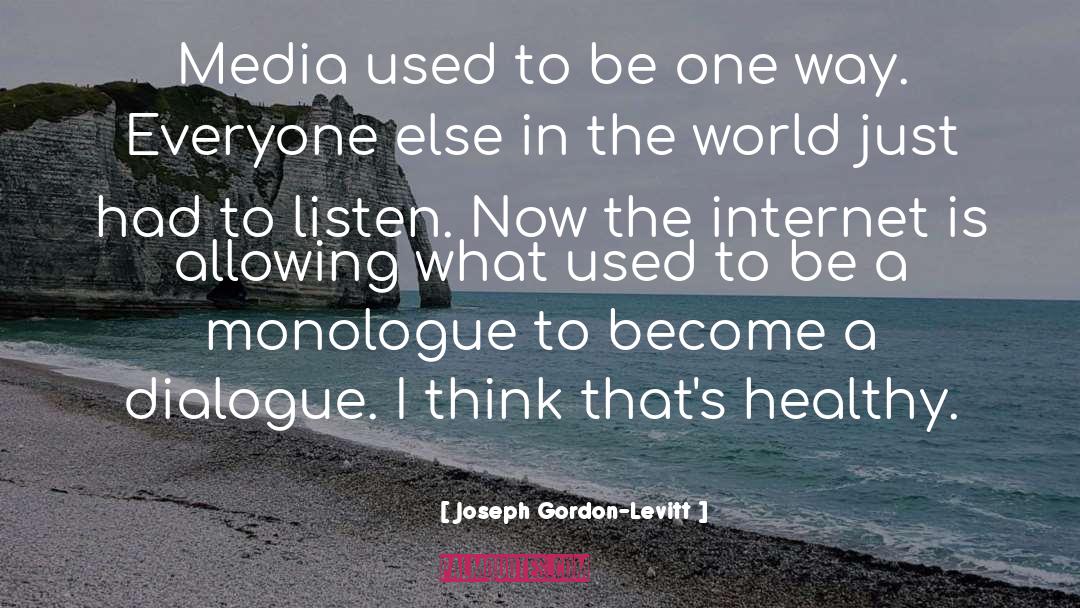 Joseph Gordon-Levitt Quotes: Media used to be one