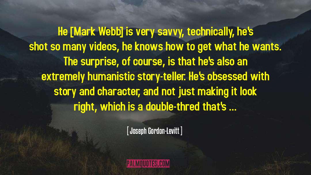 Joseph Gordon-Levitt Quotes: He [Mark Webb] is very