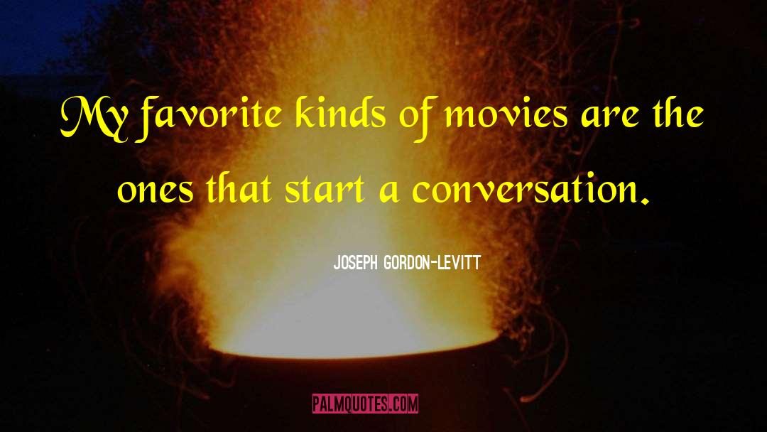 Joseph Gordon-Levitt Quotes: My favorite kinds of movies