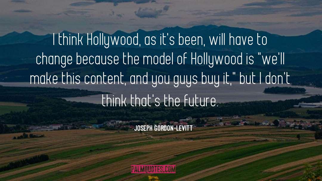 Joseph Gordon-Levitt Quotes: I think Hollywood, as it's