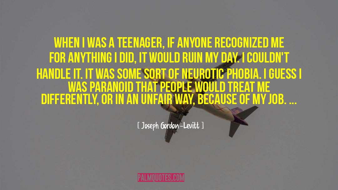 Joseph Gordon-Levitt Quotes: When I was a teenager,