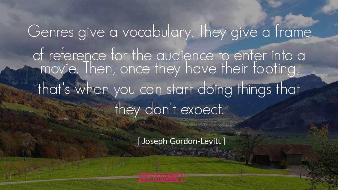 Joseph Gordon-Levitt Quotes: Genres give a vocabulary. They