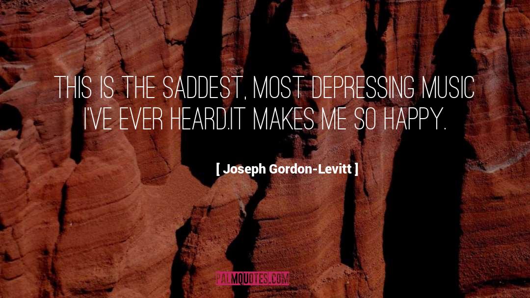 Joseph Gordon-Levitt Quotes: This is the saddest, most