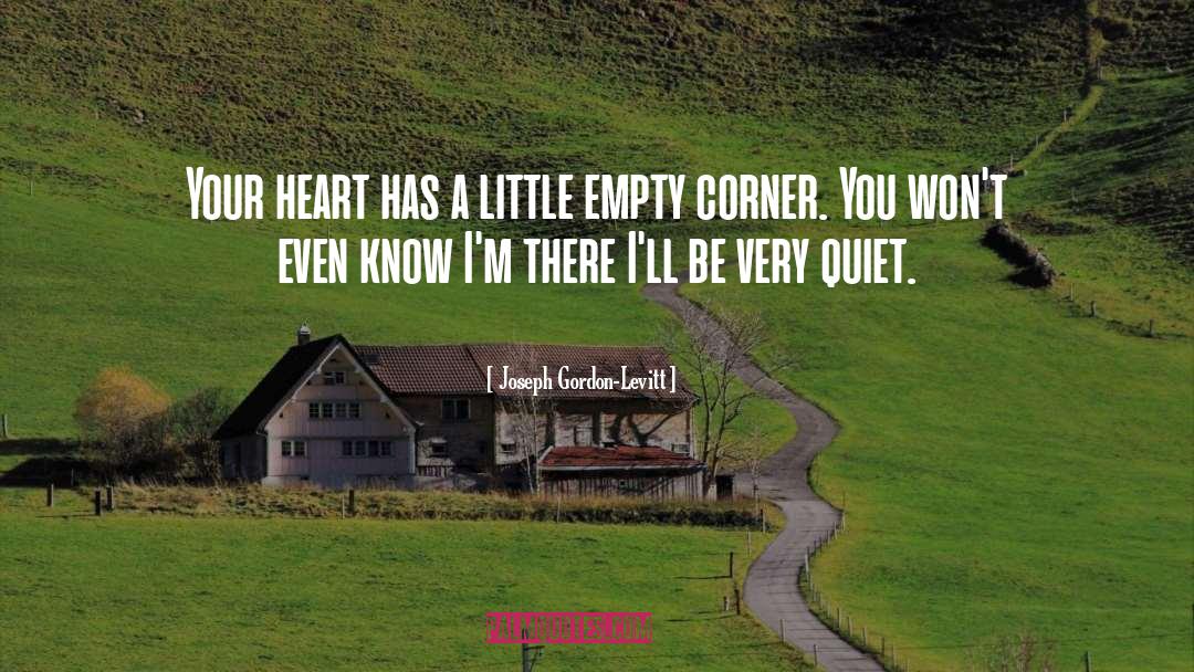 Joseph Gordon-Levitt Quotes: Your heart has a little