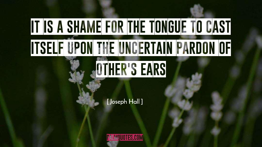 Joseph Hall Quotes: It is a shame for