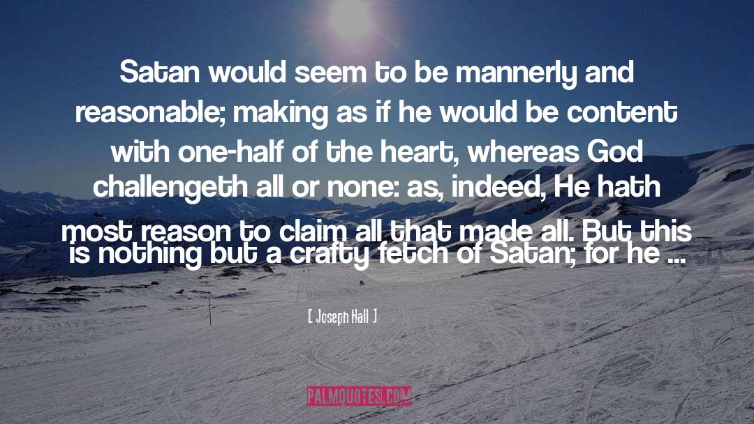 Joseph Hall Quotes: Satan would seem to be