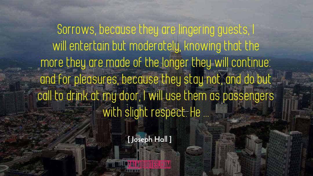 Joseph Hall Quotes: Sorrows, because they are lingering