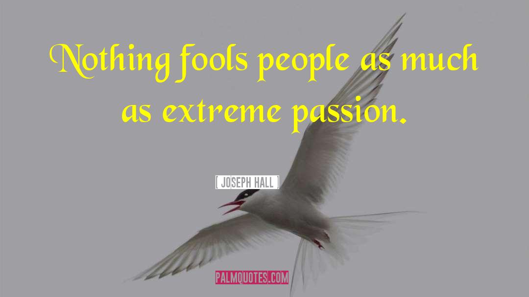 Joseph Hall Quotes: Nothing fools people as much