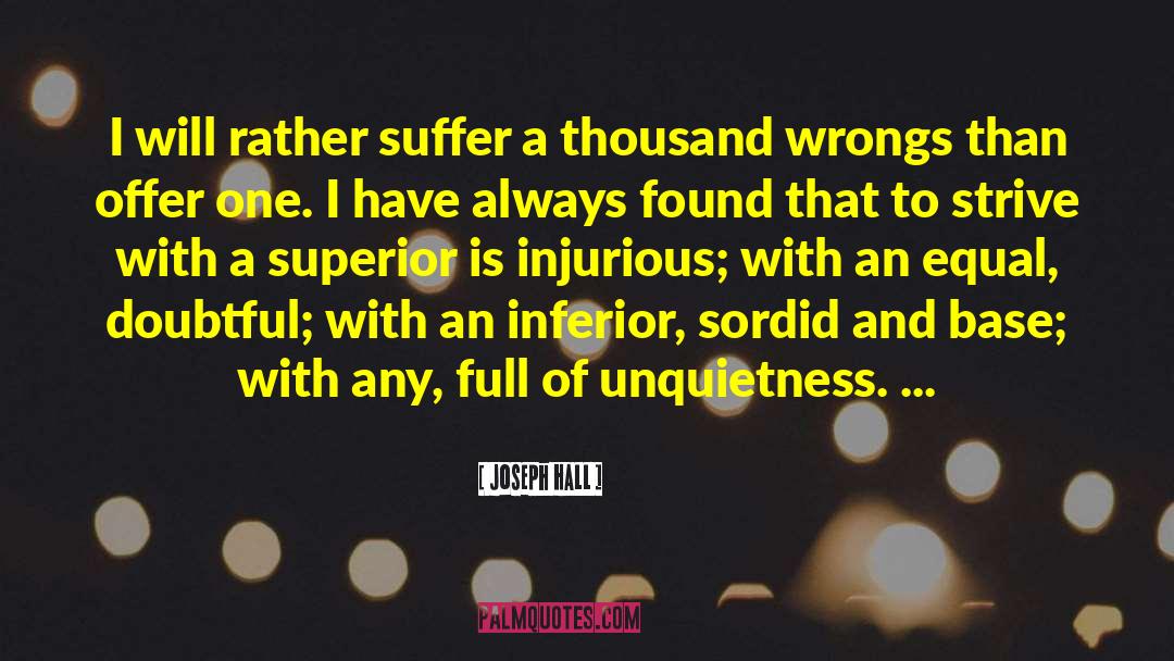 Joseph Hall Quotes: I will rather suffer a