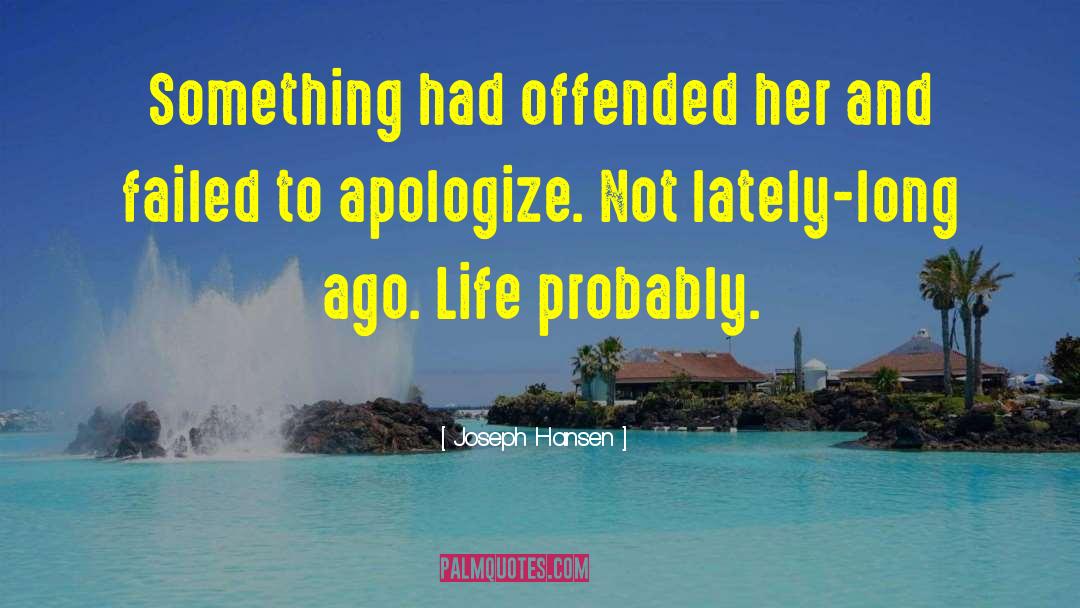 Joseph Hansen Quotes: Something had offended her and