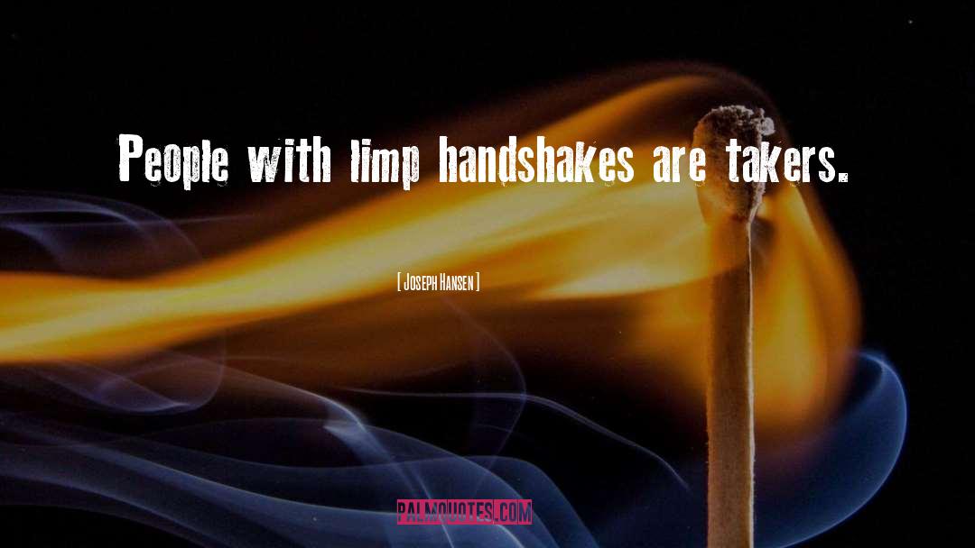 Joseph Hansen Quotes: People with limp handshakes are
