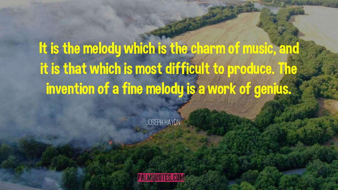 Joseph Haydn Quotes: It is the melody which