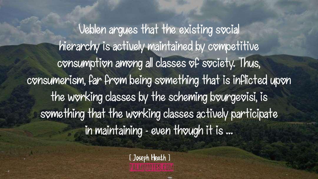 Joseph Heath Quotes: Veblen argues that the existing