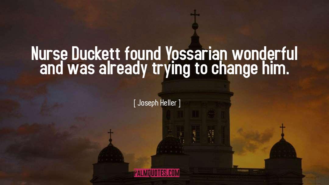 Joseph Heller Quotes: Nurse Duckett found Yossarian wonderful