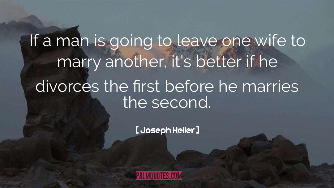 Joseph Heller Quotes: If a man is going