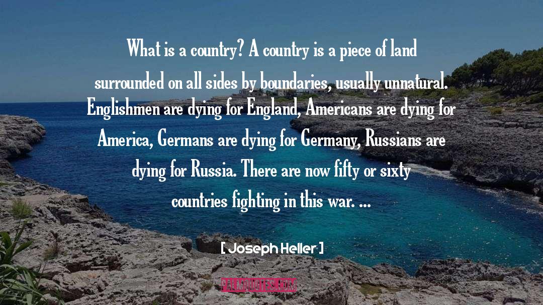 Joseph Heller Quotes: What is a country? A
