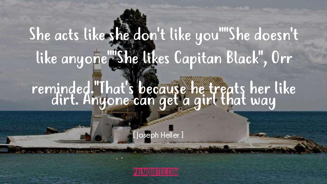 Joseph Heller Quotes: She acts like she don't