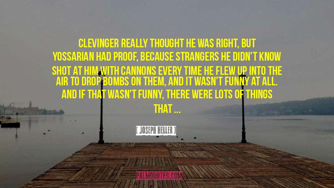 Joseph Heller Quotes: Clevinger really thought he was