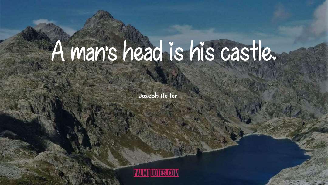 Joseph Heller Quotes: A man's head is his